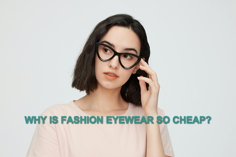 Pourquoi les lunettes de mode sont-elles si bon marché ? 6 raisons clés derrière les cadres abordables