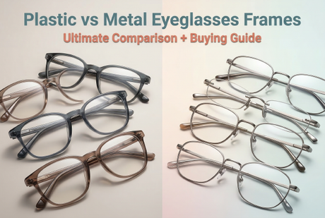 Plastic vs Metal Eyeglasses Frames Ultimate Comparison + Buying Guide.png
