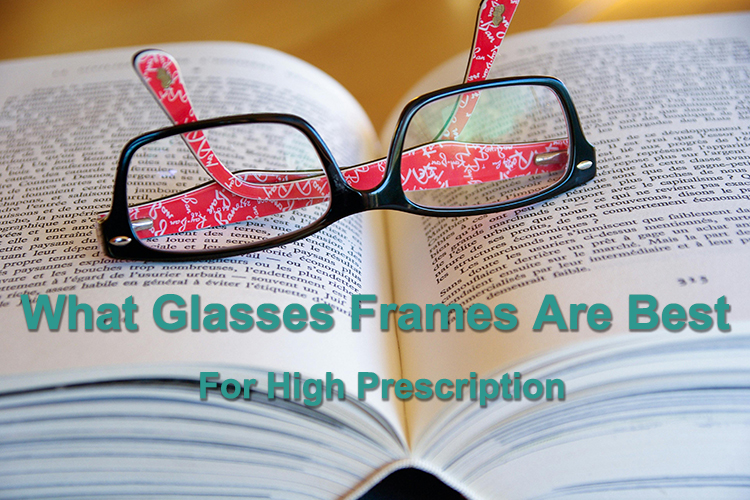 What-Glasses-Frames-Are-Best-For-High-Prescription.jpg